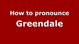 How to pronounce Greendale