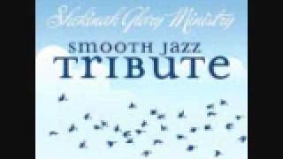 Like Never Before - Shekinah Glory Ministry Smooth Jazz Tribute