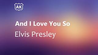 Elvis Presley - And I Love You So (Lyrics)