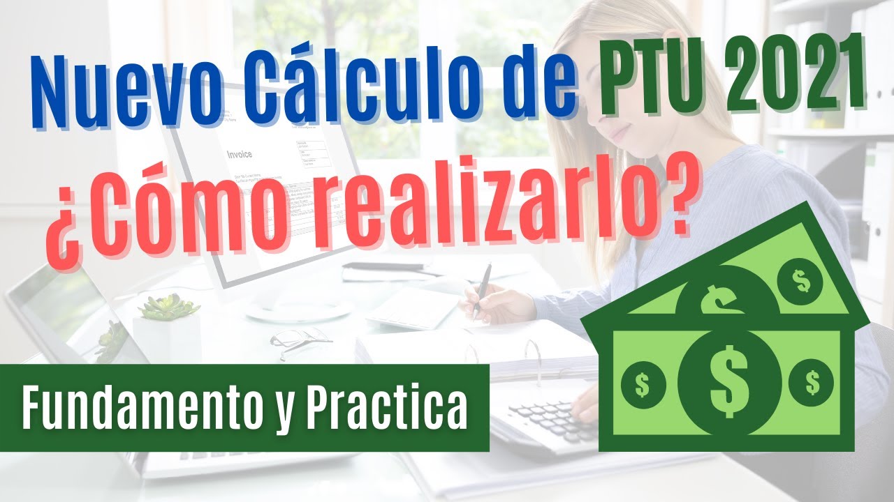Nuevo Cálculo de PTU 2021 | ¿Cómo realizarlo?