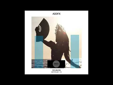 ADDFX _ Reunion (Original Mix)