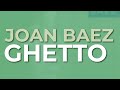 Joan Baez - Ghetto (Official Audio)