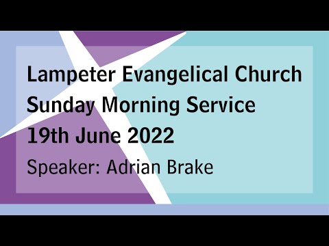 Lampeter Evangelical Church Sunday Morning Service 19th June 2022