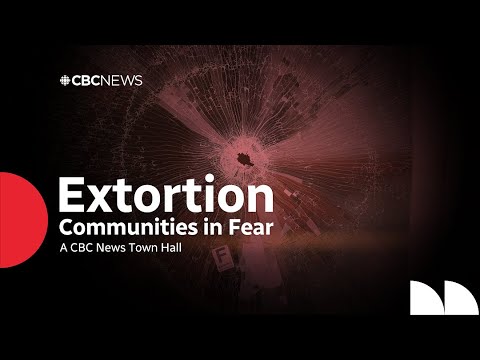 Extortion: Communities in Fear | A CBC News Town Hall