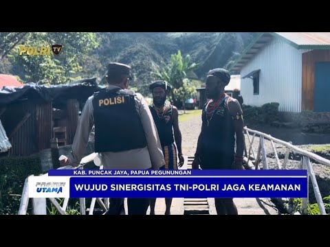 SINERGISITAS TNI - POLRI JAGA KAMTIBMAS DI PUNCAK JAYA