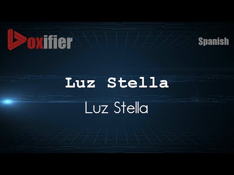 How to Pronounce Luz Stella (Luz Stella) in Spanish - Voxifier.com