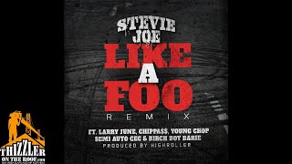 Stevie Joe ft. Larry June, Chippass, Young Chop, SemiautoCEC & Birch Boy Barie - Like A Foo Remix