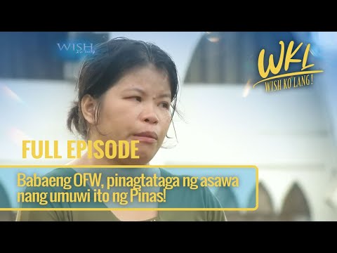 Babaeng OFW, pinagtataga ng asawa nang umuwi ito ng Pinas! (Full Episode) | Wish Ko Lang