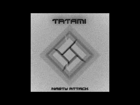 Nasty Attack - Tatami