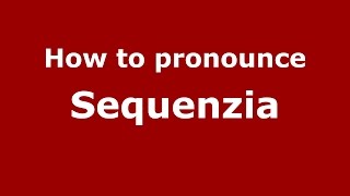 How to pronounce Sequenzia