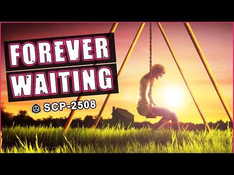 The LONG wait... - SCP-2508 - SCP BITESIZE
