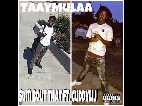 Taaymulaa X Cuddylij - Sum bout That
