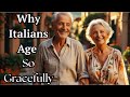 The Italian Way Of Growing Old Gracefully