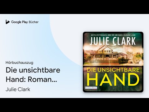 „Die unsichtbare Hand: Roman – Der heiß ersehnte…“ von Julie Clark · Hörbuchauszug