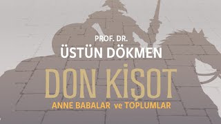 DON KİŞOT Anne Babalar ve Toplumlar