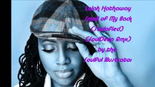 Lalah Hathaway ( Small Of My Back) (Soulafied)(SoulDeep Rmx) by the Soulful Illustrator.mp3.wmv