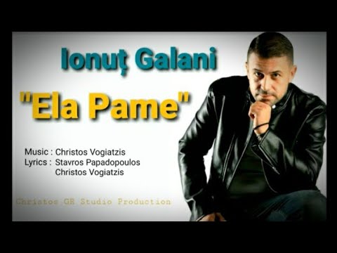 ela pame -ionut galani ■ Έλα πάμε-ιωνάτος Γαλάνης