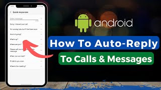 Auto-reply to Text Messages and Phone Calls on Android