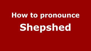 How to pronounce Shepshed