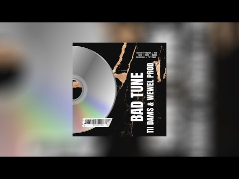 Tii Dams - Bad Tune ft. Wewel Prod (Audio Officiel)