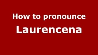 How to pronounce Laurencena