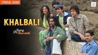 Khalbali - Audio Lyrical | Rang De Basanti | Aamir Khan | Soha Ali Khan | A.R. Rahman