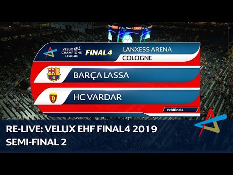 Barca Lassa - HC Vardar | Semi-final 2 | VELUX EHF FINAL4 2019