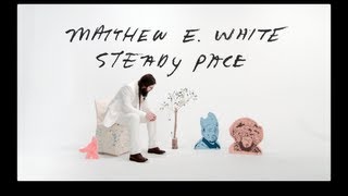 Matthew E. White - Steady Pace (Official Video)