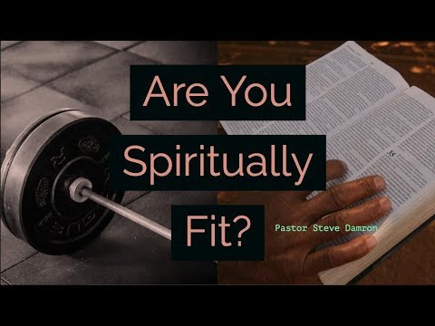 Are You Spiritually Fit? - Pastor Steve Damron | Fairhaven Baptist Church