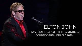 Elton John - Have Mercy on the Criminal [Soundboard, Live in Israel, 2016)