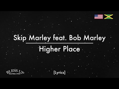 Skip Marley feat. Bob Marley - Higher Place (Lyrics)