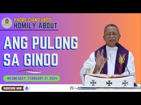 Fr. Ciano Homily about ANG PULONG SA GINOO - 02/21/2024