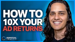 Enemies No More: Using Google and Meta Together for 10x Returns | Perpetual Traffic EP 563