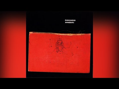 Radiohead - Morning Bell/Amnesiac