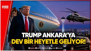 Donald Trump 1000 Kişilik Ekiple Ankara’ya Geliyor