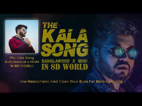 The Kala Song - BANGLAWOOD X MHM | 8D WORLD