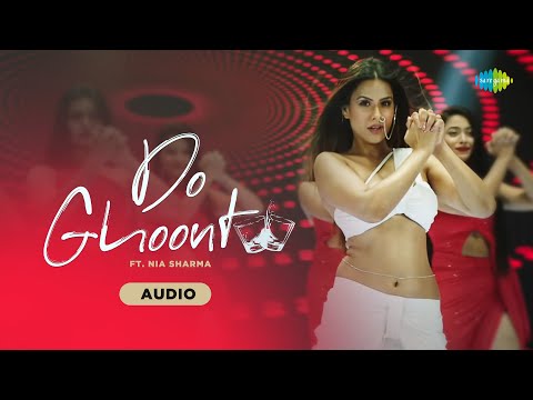Do Ghoont - Full Audio | Nia Sharma | Shruti Rane | Bombay Raja | Trending Songs