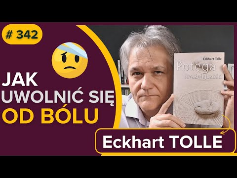 Jak się uwolnić od bólu? - Eckhart TOLLE -  Potęga teraźniejszości   audiobook - fragment