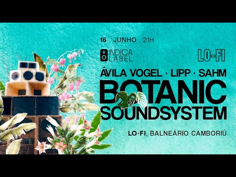 Botanic Soundsystem @ Indica Label (Balneário Camboriú) 16.06.2023