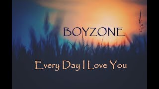 Boyzone - Every Day I Love You  | LYRICS |