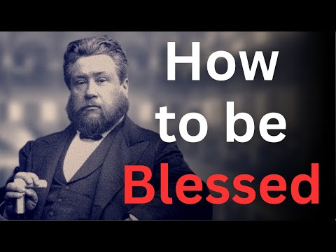 How to Be Blessed by God - Charles Spurgeon Devotional - "Morning and Evening"