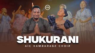 SHUKURANI  AIC KAMBARAGE CHOIR  Live Music Video