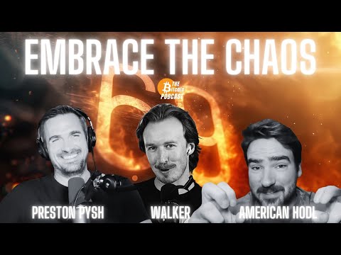 EMBRACE THE CHAOS: Preston Pysh x American Hodl x Walker (THE Bitcoin Podcast ep. 69)