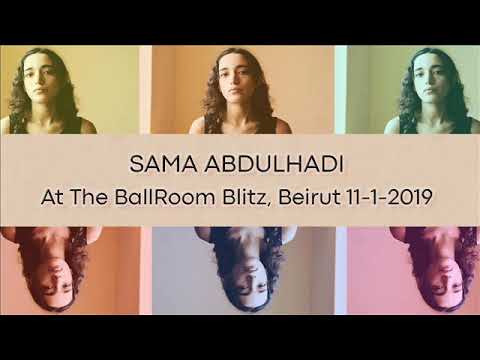 SAMA ABDULHADI - AT THE BALLROOM BLITZ, BEIRUT 11-1-2019