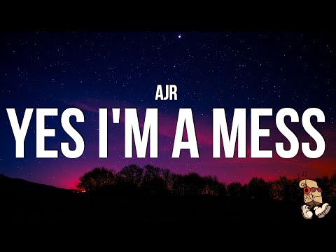 AJR - Yes I’m A Mess (Lyrics)