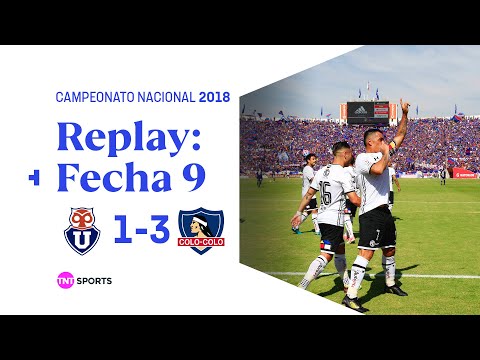 TNT Sports Replay Histórico: Universidad de Chile 1-3 Colo Colo | Campeonato Nacional 2018 - Fecha 9