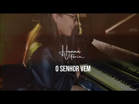 O Senhor Vem - Hanna Vitória