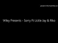 Wiley Presents - Sorry Ft Lickle Jay & Riko