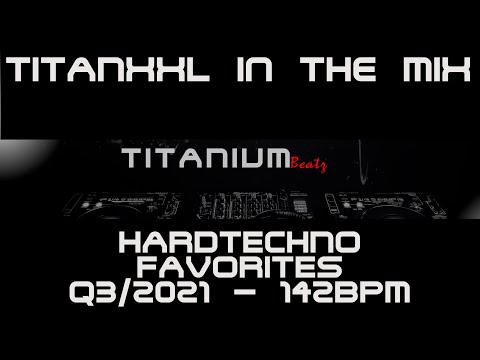 TitanXXL in the Mix - Hardtechno Favorites (Q3/2021) - 142BPM