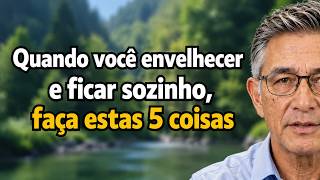 Envelheceu E Está Sozinho? Faça Estas 5 Coisas Para Manter A Saúde, Alegria E Mente Forte